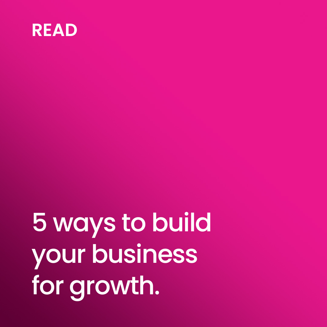 5 ways to build your business for growth